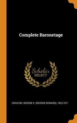 Complete Baronetage by George E 1825-1911 Cokayne image