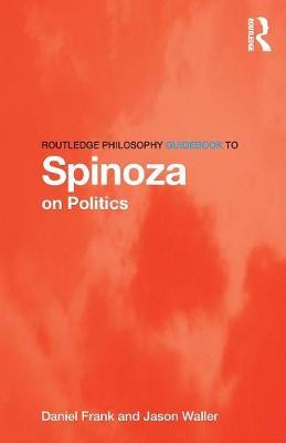 Routledge Philosophy GuideBook to Spinoza on Politics by Daniel Frank image
