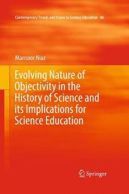 Evolving Nature of Objectivity in the History of Science and its Implications for Science Education on Hardback by Mansoor Niaz