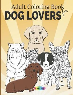 Adult coloring book for dog lovers by Color Joy