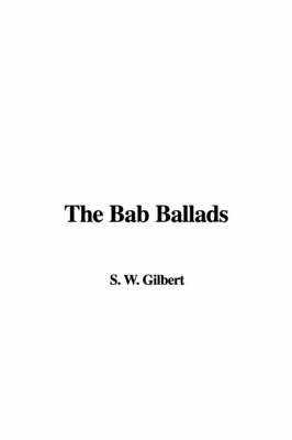 The Bab Ballads on Paperback by S.W. Gilbert