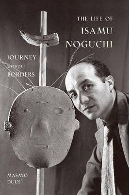 The Life of Isamu Noguchi by Masayo Duus image