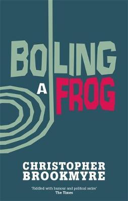 Boiling A Frog by Christopher Brookmyre