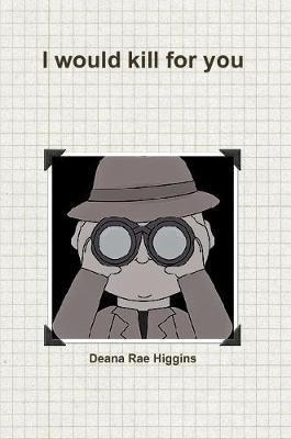 I Would Kill for You by Deana Rae Higgins image