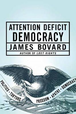 Attention Deficit Democracy by James Bovard image