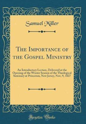 The Importance of the Gospel Ministry by Samuel Miller image