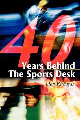 40 Years Behind the Sports Desk by Dan B Richards image