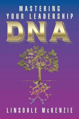 Mastering Your Leadership DNA by Linsdale McKenzie image