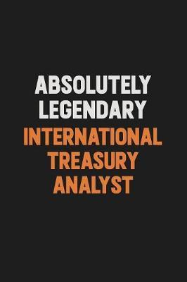 Absolutely Legendary International Treasury Analyst by Camila Cooper