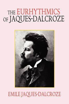 The Eurhythmics of Jaques-Dalcroze by Emile Jaques Dalcroze image