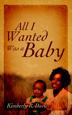 All I Wanted Was a Baby by Kimberly Davis image