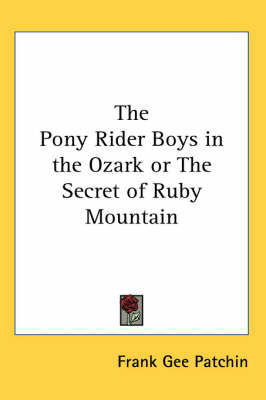 The Pony Rider Boys in the Ozark or The Secret of Ruby Mountain by Frank Gee Patchin image