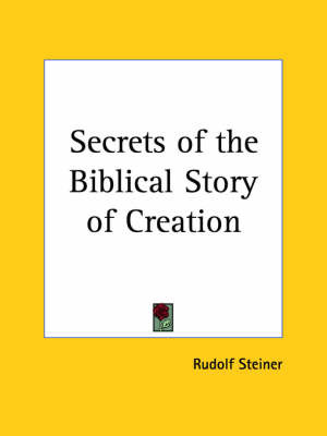 Secrets of the Biblical Story of Creation (1910) by Rudolf Steiner image