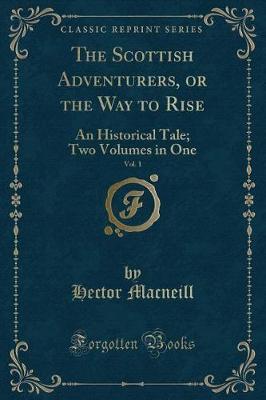 The Scottish Adventurers, or the Way to Rise, Vol. 1 by Hector MacNeill image