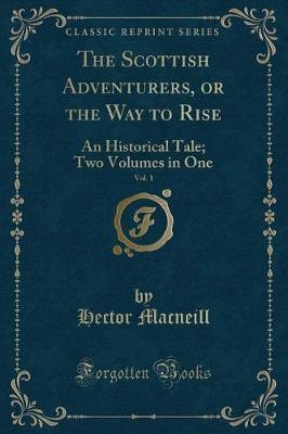 The Scottish Adventurers, or the Way to Rise, Vol. 1 by Hector MacNeill