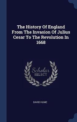 The History of England from the Invasion of Julius Cesar to the Revolution in 1668 by David Hume image