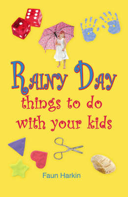 Rainy Day Things to Do with Your Kids: Without Breaking the Bank by Faun Harkin image