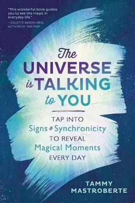 The Universe is Talking to You by Tammy Mastroberte image