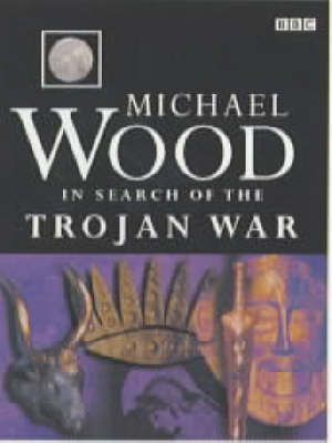 In Search Of The Trojan War by Michael Wood image