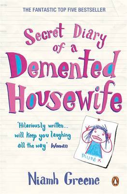 Secret Diary of a Demented Housewife on Paperback by Niamh Greene