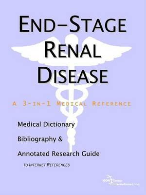 End-Stage Renal Disease - A Medical Dictionary, Bibliography, and Annotated Research Guide to Internet References by ICON Health Publications image