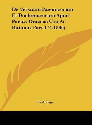 de Versuum Paeonicorum Et Dochmiacorum Apud Poetas Graecos Usu AC Ratione, Part 1-2 (1886) image