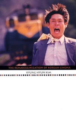 The Remasculinization of Korean Cinema by Kyung Hyun Kim image
