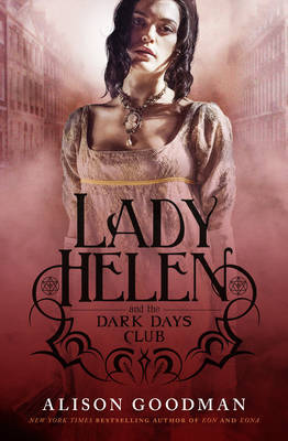 Lady Helen and the Dark Days Club by Alison Goodman image