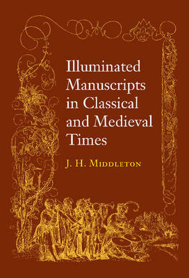 Illuminated Manuscripts in Classical and Mediaeval Times by J.Henry Middleton image