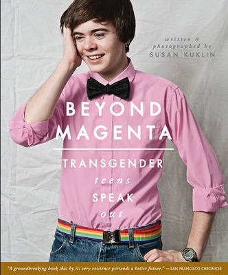 Beyond Magenta: Transgender Teens Speak Out by Kuklin Susan image