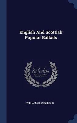 English and Scottish Popular Ballads on Hardback by William Allan Neilson