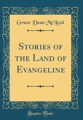 Stories of the Land of Evangeline (Classic Reprint) by Grace Dean McLeod image