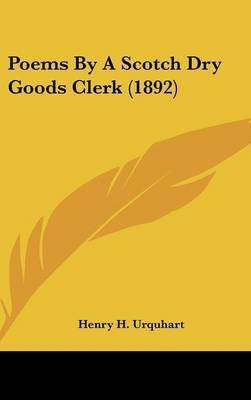 Poems by a Scotch Dry Goods Clerk (1892) by Henry H Urquhart image