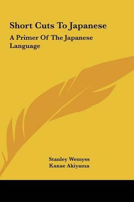 Short Cuts to Japanese: A Primer of the Japanese Language by Kanae Akiyama image