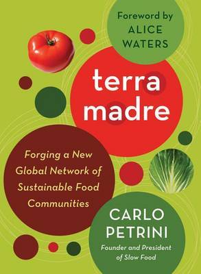 Terra Madre: Forging a New Global Network of Sustainable Food Communities by Carlo Petrini image