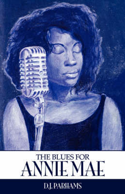 The Blues for Annie Mae by D. J. Parhams image