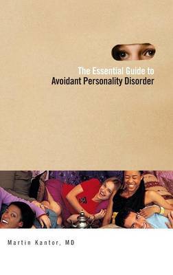 The Essential Guide to Overcoming Avoidant Personality Disorder on Hardback by Martin Kantor MD