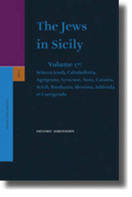 The Jews in Sicily, Volume 17 Sciacca (end), Caltabellotta, Agrigento, Syracuse, Noto, Catania, Scicli, Randazzo, Messina, Addenda et Corrigenda by Shlomo Simonsohn image