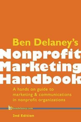 Ben Delaney's Nonprofit Marketing Handbook, Second Edition by Ben Delaney image