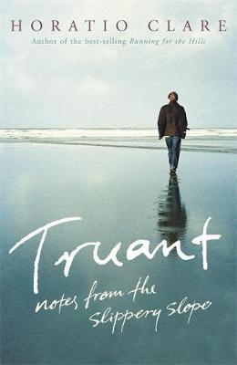 Truant by Horatio Clare