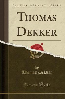 Thomas Dekker (Classic Reprint) by Thomas Dekker image