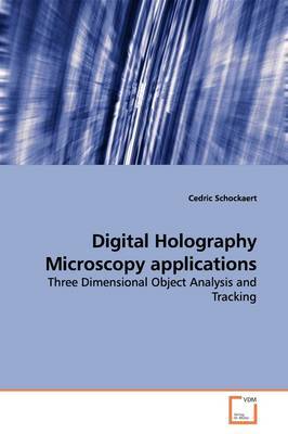 Digital Holography Microscopy Applications by Cedric Schockaert image