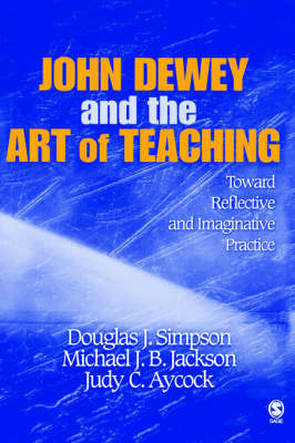 John Dewey and the Art of Teaching by Douglas J Simpson image