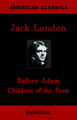 Before Adam. Children of the Frost. on Paperback by Jack London