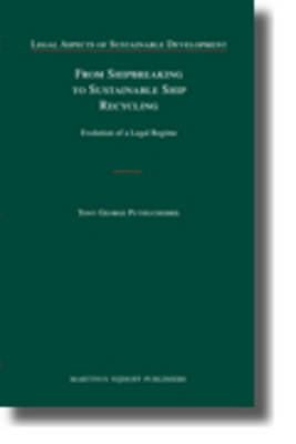 From Shipbreaking to Sustainable Ship Recycling by Tony George Puthucherril image
