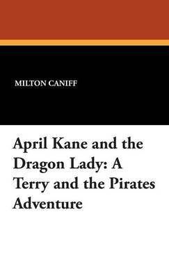 April Kane and the Dragon Lady: A Terry and the Pirates Adventure by Milton Caniff image
