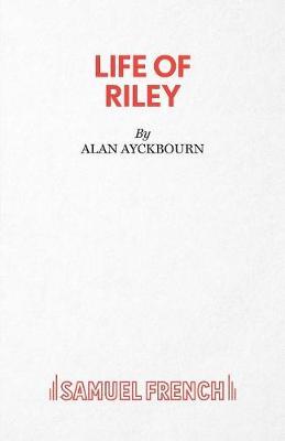 Life of Riley by Alan Ayckbourn image