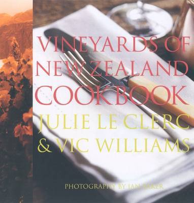 The Vineyards of New Zealand Cookbook by Julie Le Clerc image