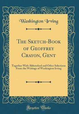 The Sketch-Book of Geoffrey Crayon, Gent by Washington Irving image
