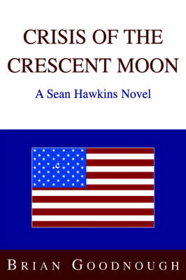 Crisis of the Crescent Moon: A Sean Hawkins Novel by Brian Goodnough image